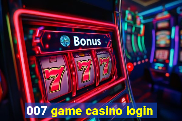 007 game casino login